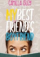 Okładka książki My Best Friends Boyfriend Camilla Isley