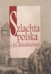 Okładka książki Szlachta polska i jej dziedzictwo Dariusz Kuźmina