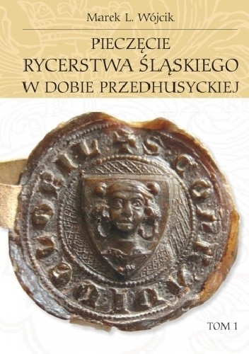 Okładki książek z cyklu Pieczęcie rycerstwa śląskiego w dobie przedhusyckiej