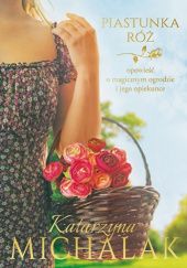 Okładka książki Piastunka róż Katarzyna Michalak