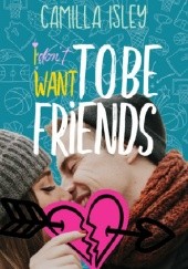 Okładka książki I Dont Want To Be Friends Camilla Isley