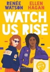 Okładka książki Watch Us Rise Ellen Hagan, Renée Watson