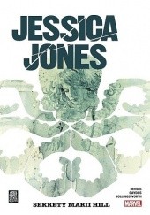 Okładka książki Jessica Jones tom 2: Sekrety Marii Hill Brian Michael Bendis, Michael Gaydos, Matt Hollingsworth
