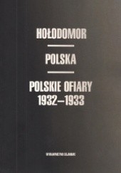 Hołodomor. Polska. Polskie ofiary 1932-1933