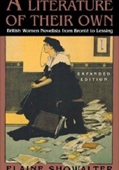 Okładka książki A Literature of Their Own. British Women Novelists from Bronte to Lessing Elaine Showalter