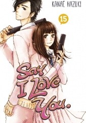 Okładka książki Say I Love You. #15 Kanae Hazuki