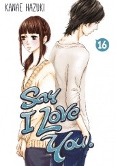 Okładka książki Say I Love You. #16 Kanae Hazuki