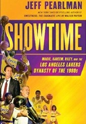 Okładka książki Showtime: Magic, Kareem, Riley, and the Los Angeles Lakers Dynasty of the 1980s Jeff Pearlman