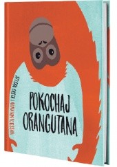 Okładka książki Pokochaj orangutana Stefan Casta