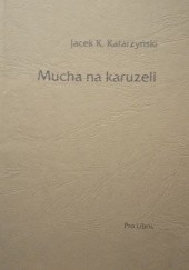 Okładka książki Mucha na karuzeli Jacek Katos Katarzyński