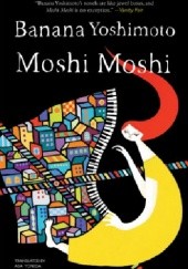 Okładka książki Moshi Moshi. A Novel Banana Yoshimoto