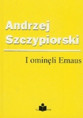 Okładka książki I ominęli Emaus Andrzej Szczypiorski