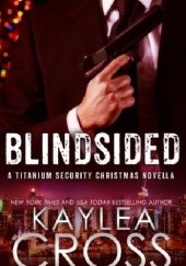 Okładka książki Blindsided Kaylea Cross