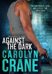 Okładka książki Against the Dark Carolyn Crane