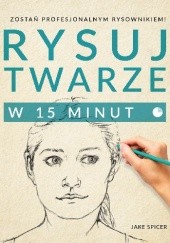 Okładka książki Rysuj twarze w 15 minut Jake Spicer