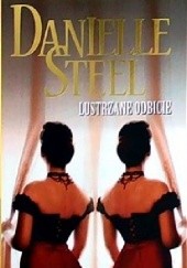 Okładka książki Lustrzane Odbicie Danielle Steel
