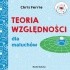 Okładka książki Uniwersytet malucha. Teoria względności dla maluchów Chris Ferrie