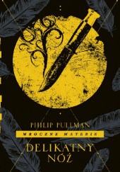Okładka książki Delikatny nóż Philip Pullman