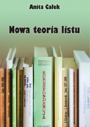 Okładka książki Nowa teoria listu Anita Całek