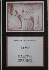 Okładka książki Żywe i martwe granice Tadeusz Chrzanowski