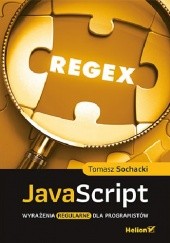 Okładka książki JavaScript. Wyrażenia regularne dla programistów Tomasz Sochacki