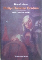 Okładka książki Philip Christian Bentum malarz śląskiego baroku Beata Lejman