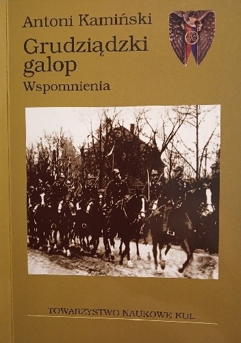 Grudziądzki galop. Wspomnienia ze Szkoły Podchorążych Rezerwy Kawalerii 1932-1933