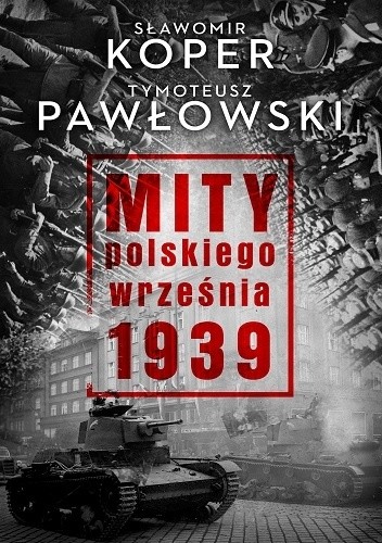 Okładka książki Mity polskiego września 1939 Sławomir Koper, Tymoteusz Pawłowski