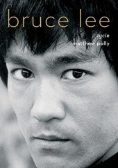 Okładka książki Bruce Lee. Życie Matthew Polly