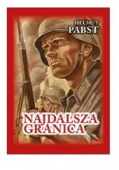 Okładka książki Najdalsza granica  Pamiętniki niemieckiego żołnierza z frontu wschodniego 1941–1943 Helmut Pabst