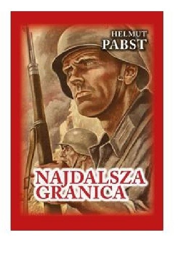 Najdalsza granica Pamiętniki niemieckiego żołnierza z frontu wschodniego 1941–1943 pdf chomikuj