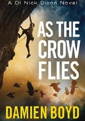 Okładka książki As The Crow Flies Damien Boyd