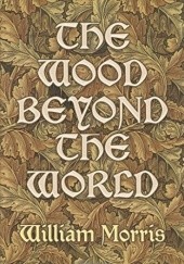 Okładka książki The Wood Beyond the World William Morris
