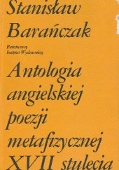 Okładka książki Antologia angielskiej poezji metafizycznej XVII stulecia Stanisław Barańczak