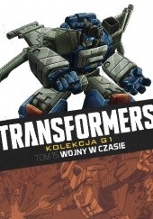 Okładka książki Transformers #15: Wojny w czasie Bob Budiansky, José Delbo, Jim Fern, Simon Furman, Dan Reed, Robin Smith, Lee Sullivan, Andrew Wildman