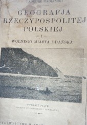 Okładka książki Geografja Rzeczypospolitej Polskiej i Wolnego Miasta Gdańska Tadeusz Radliński