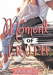 Okładka książki Moment of Truth Kasie West