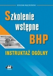 Okładka książki Szkolenie wstępne BHP Instruktaż ogólny Bogdan Rączkowski