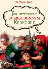 Okładka książki Jak przetrwać w zabobonnym Krakowie Barbara Faron
