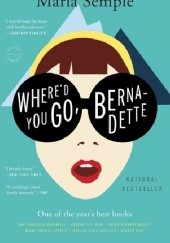 Okładka książki Where’d You Go, Bernadette Maria Semple