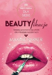 Okładka książki Beautyfikacje Maxime Parker