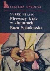 Okładka książki Pierwszy krok w chmurach. Baza Sokołowska Marek Hłasko