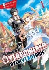 Okładka książki The Hero is Overpowered but Overly Cautious, Vol. 1 (light novel) Saori Toyota, Light Tuchihi