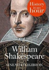Okładka książki William Shakespeare: History in an Hour Sinead Fitzgibbon