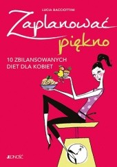 Okładka książki Zaplanować piękno. 10 skutecznych diet dla kobiet Lucia Bacciottini