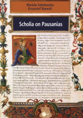 Okładka książki Scholia on Pausanias: Introduction, Translation, and Commentary Krzysztof Narecki, Mariola Sobolewska