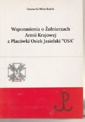 Wspomnienia o żołnierzach Armii Krajowej z Placówki Osiek Jasielski ''Osa''