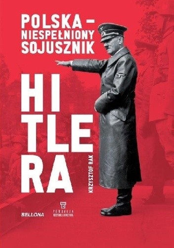 Okładka książki Polska - niespełniony sojusznik Hitlera Krzysztof Grzegorz Rak