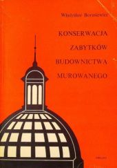 Okładka książki Konserwacja zabytków budownictwa murowanego Władysław Borusiewicz