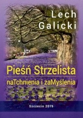 Okładka książki Pieśń Strzelista. NaTchnienia i zaMyślenia Lech Galicki